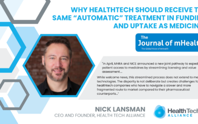 Nick Lansman, CEO and Founder of the Health Tech Alliance talks to The Journal of mHealth on Why HealthTech Should Receive the Same “Automatic” Treatment in Funding and Uptake as Medicines